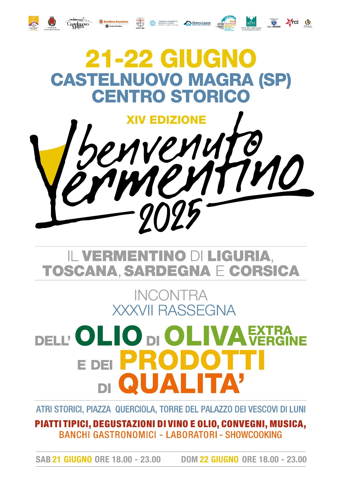 La locandina pubblicizza l'evento "Benvenuto Vermentino 2025" a Castelnuovo Magra (SP), nel centro storico, nei giorni 21 e 22 giugno. Si tratta della XIV edizione dell'evento. Il tema principale è "Il Vermentino di Liguria, Toscana, Sardegna e Corsica". L'evento include anche la XXXVII rassegna "Dell'Olio di Oliva Extra Vergine e dei Prodotti di Qualità". Le attività previste si svolgeranno in vari luoghi come "Atri Storici, Piazza Querciola, Torre del Palazzo dei Vescovi di Luni" e comprendono: Piatti tipici/Degustazioni di vino e olio/Convegni/Musica/Banchi gastronomici/Laboratori/Showcooking
Gli orari dell'evento sono dalle 18:00 alle 23:00 sia per sabato 21 giugno che per domenica 22 giugno.
In alto, sono presenti diversi loghi, probabilmente di enti patrocinatori o organizzatori dell'evento.

