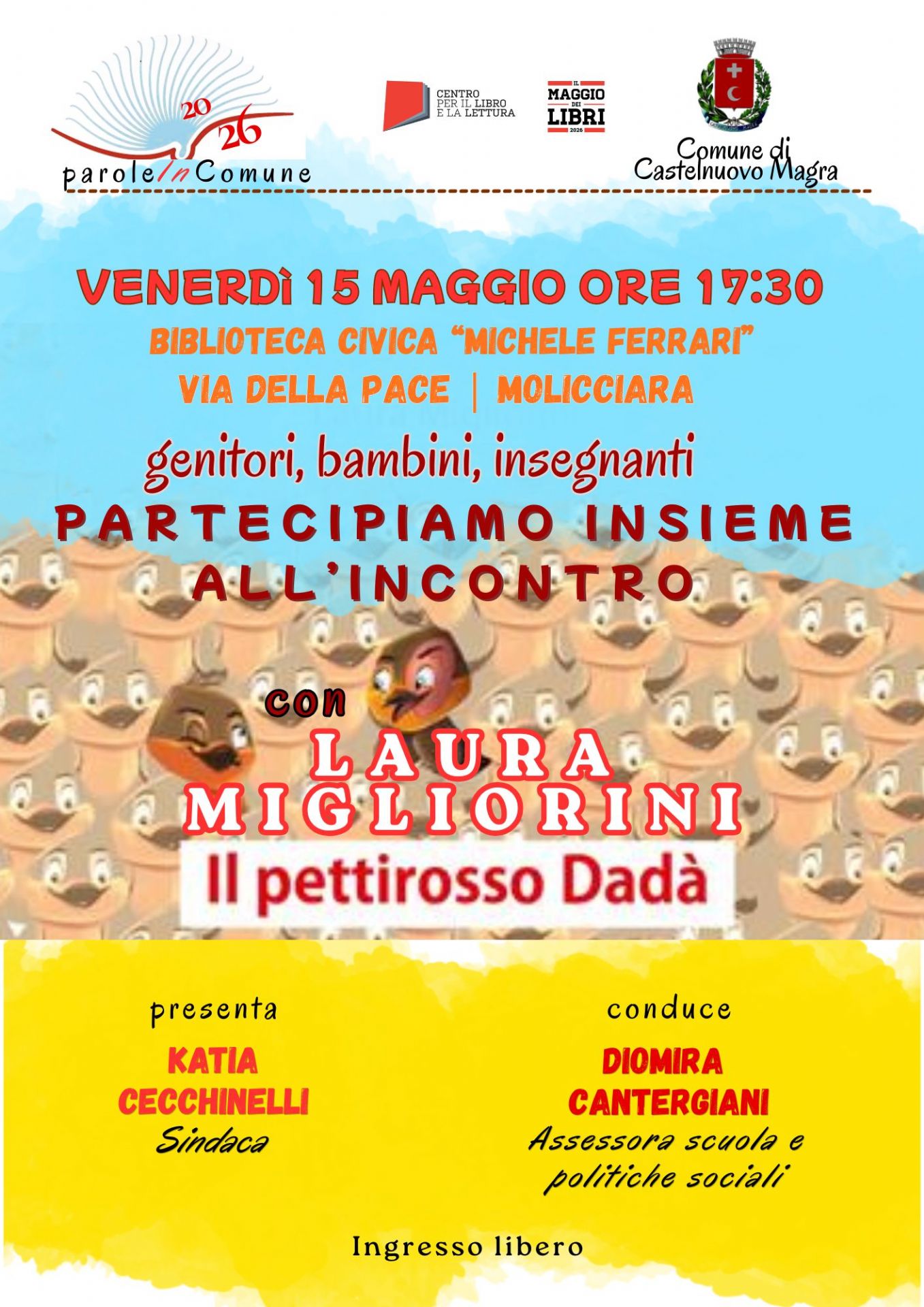 La locandina è divisa cromaticamente in tre fasce orizzontali. In alto troviamo un azzurro cielo sfumato che richiama la libertà e il volo; al centro, un motivo ripetuto di simpatici pettirossi illustrati fa da cornice al titolo; in basso, una fascia giallo brillante accoglie i dettagli istituzionali. Il protagonista visivo è il pettirosso Dadà, rappresentato con grandi occhi espressivi e un petto arancione vivace, che si staglia tra una moltitudine di altri pettirossi sorridenti sullo sfondo. Nella parte superiore sono inseriti con ordine i loghi del Comune di Castelnuovo Magra, del Centro per il libro e la lettura e della rassegna "Il Maggio dei Libri", conferendo ufficialità all'evento pur mantenendo un tono leggero. I caratteri utilizzati sono giocosi e informali. Il nome dell'autrice e il titolo del libro sono messi in grande evidenza con un font bianco bordato di rosso, mentre le info di data e luogo usano un arancione acceso che si coordina con i colori del pettirosso.

